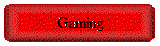 Gaming